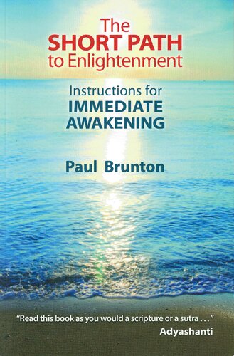 The Short Path to Enlightenment. Instructions for Immediate Awakening