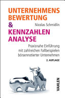 Unternehmensbewertung & Kennzahlenanalyse: Praxisnahe Einführung mit zahlreichen Fallbeispielen börsennotierter Unternehmen