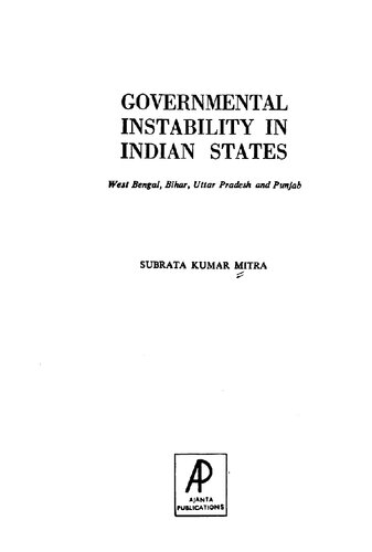 Governmental instability in Indian states : West Bengal, Bihar, Uttar Pradesh, and Punjab
