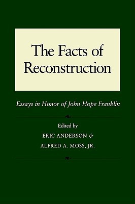 The Facts of Reconstruction: Essays in Honor of John Hope Franklin