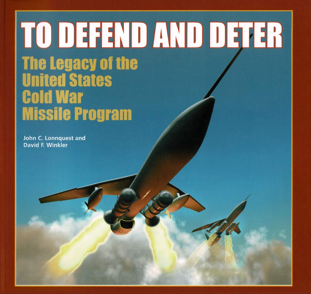 To defend and deter : the legacy of the United States cold war missile program