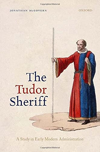 The Tudor Sheriff: A Study in Early Modern Administration