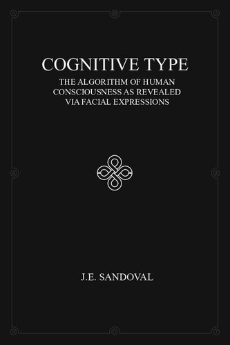 Cognitive Type - The Algorithm of Human Consciousness as Revealed via Facial Expressions