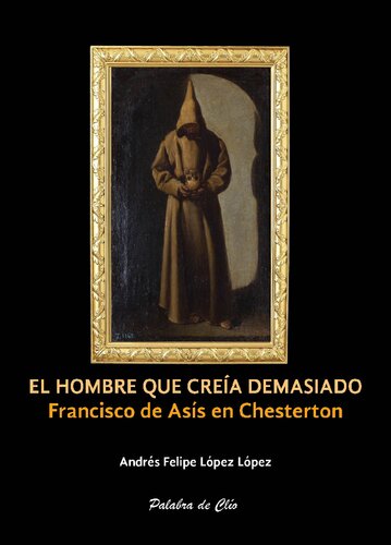 El hombre que creía demasiado. Francisco de Asís en Chesterton