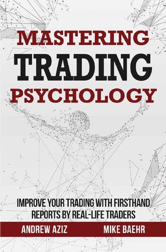 Mastering Trading Psychology : Improve Your Trading with Firsthand Reports by Real-Life Traders