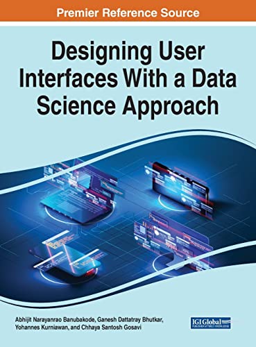 Designing User Interfaces With a Data Science Approach (Advances in Systems Analysis, Software Engineering, and High Performance Computing)
