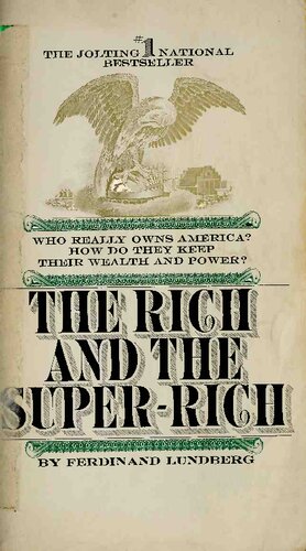 The Rich and the Super Rich : Who really owns America? How do they keep their wealth and power?