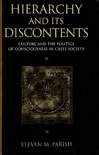 Hierarchy and its discontents: culture and the politics of consciousness in caste society