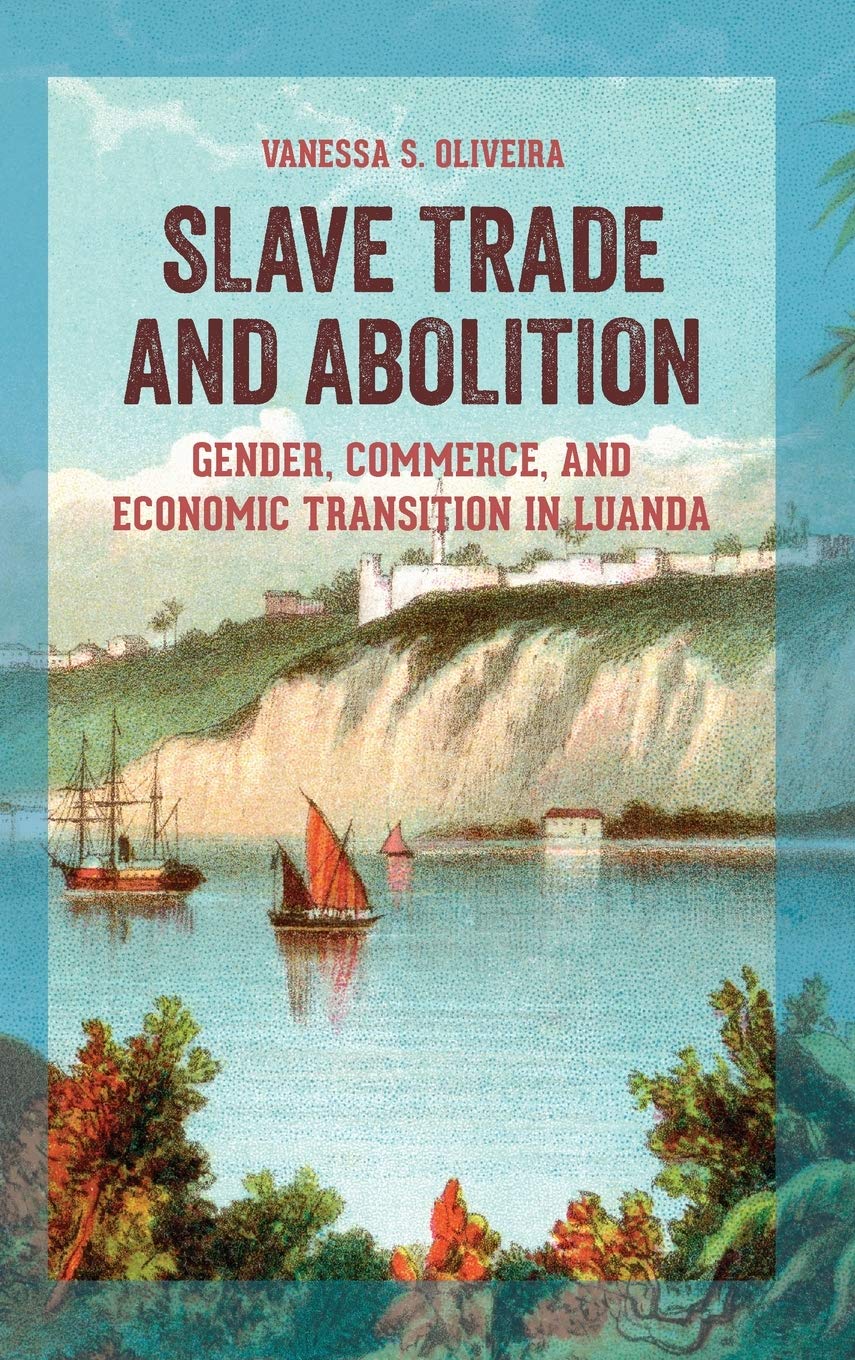 Slave Trade and Abolition: Gender, Commerce, and Economic Transition in Luanda
