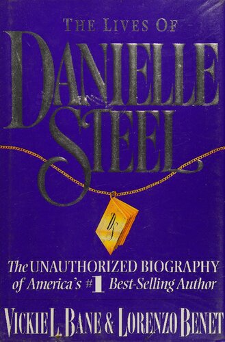 The Lives of Danielle Steel: The Unauthorized Biography of America's #1 Best-Selling Author