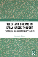 Sleep and Dreams in Early Greek Thought: Presocratic and Hippocratic Approaches