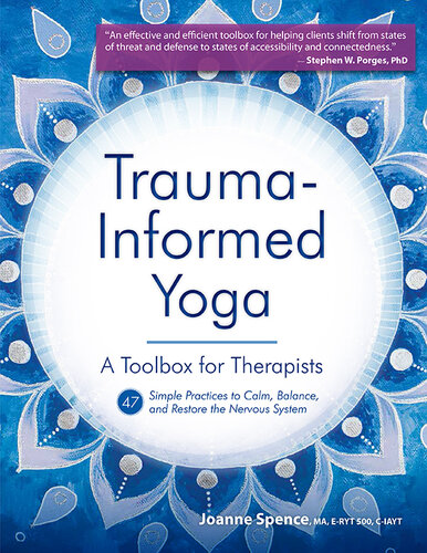 Trauma-Informed Yoga: A Toolbox for Therapists: 47 Practices to Calm Balance, and Restore the Nervous System