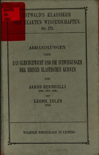 Abhandlungen über das Gleichgewicht und die Schwingungen der ebenen elastischen Kurven (1691, 1694, 1695), (1744)