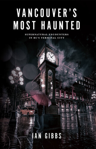 Vancouver's Most Haunted: Supernatural Encounters in BC's Terminal City