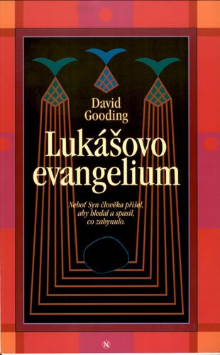 Lukášovo evangelium : Neboť Syn člověka přišel, aby hledal a spasil, co zahynulo