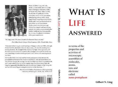 What Is Life Answered in terms of the properties and activities of microscopic assemblies of molecules, atoms, ions and electrons called nano-protoplasm.