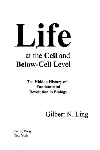 Life at the Cell and Below Cell Level : Hidden history of fundamental revolution in biology