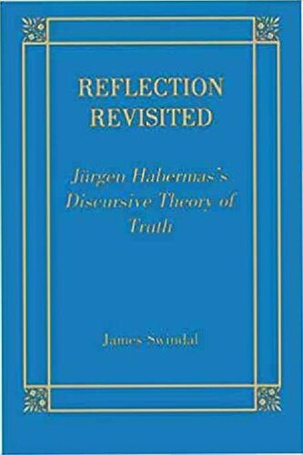 Reflection Revisited: Jurgen Habermas' Discursive Theory of Truth