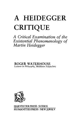 A Heidegger critique: A critical examination of the existential phenomenology of Martin Heidegger