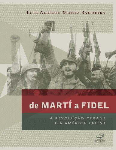 De Martí a Fidel  A revolução Cubana e a América Latina