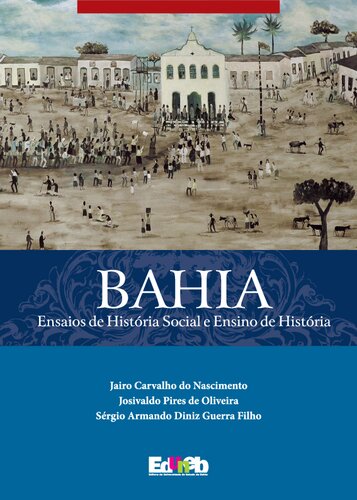 Bahia- Ensaios de História Social e Ensino de História-