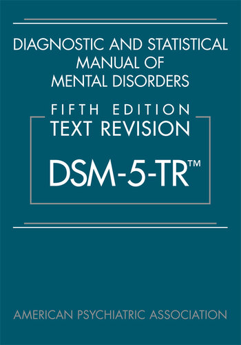Diagnostic and Statistical Manual of Mental Disorders : Fifth Edition Text Revision DSM-5-TR™