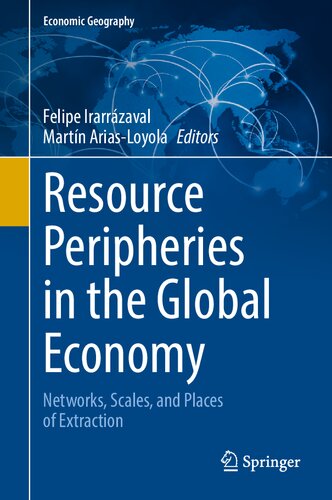 Resource Peripheries in the Global Economy : Networks, Scales, and Places of Extraction