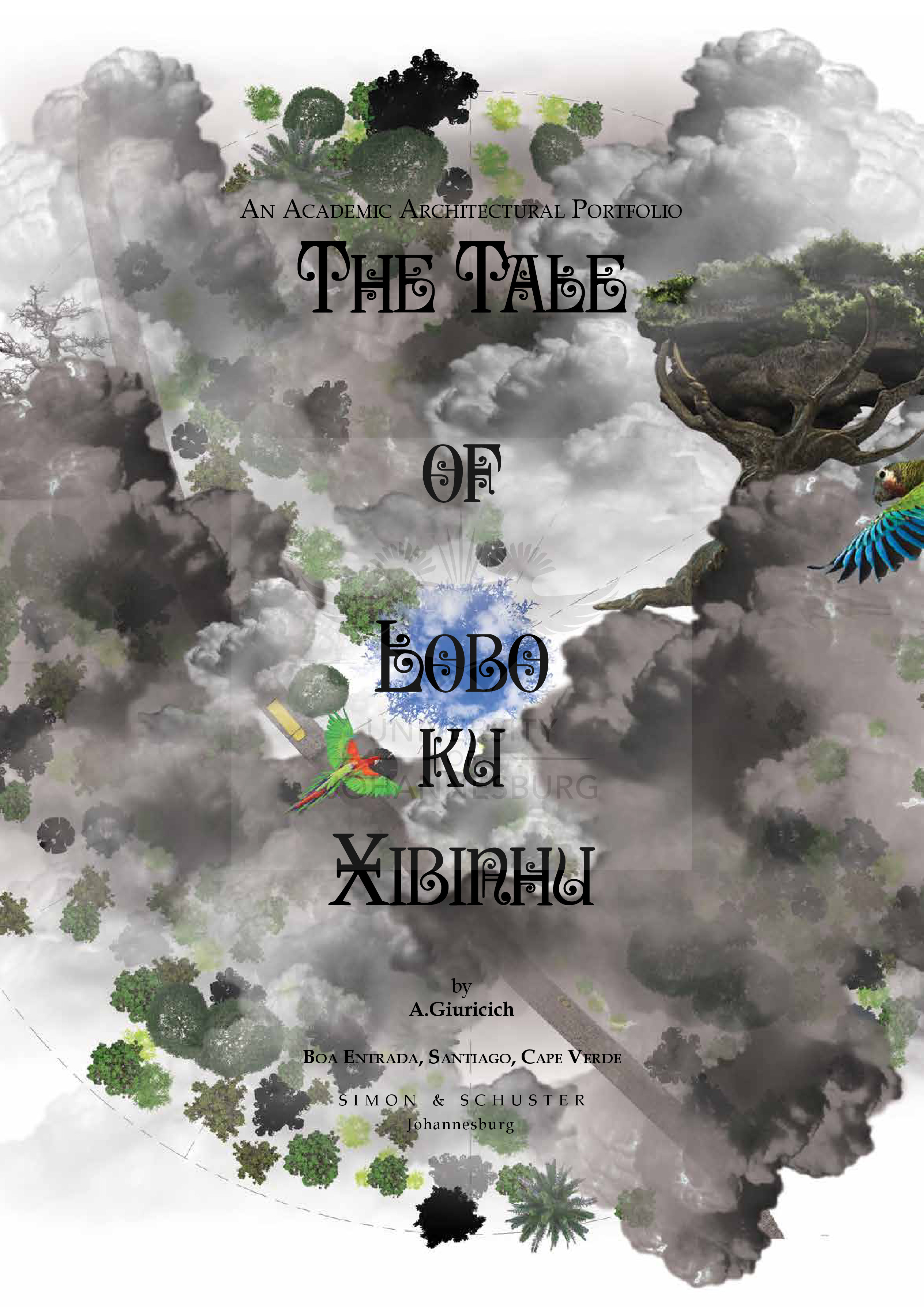 The tale of Lobo Ku Xibinhu : Boa Entrada, Santiago, Cape Verde : an academic architectural portfolio