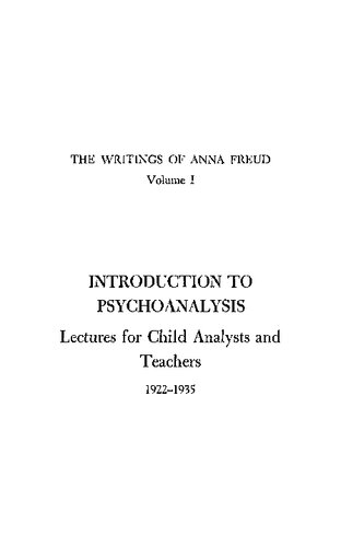The Writings of Anna Freud Volume 1: Introduction to Psychoanalysis; Lectures for Child Analysts and Teachers (1922-1935)