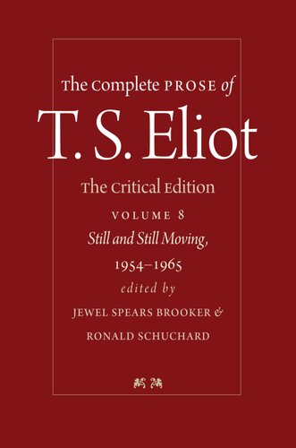 The Complete Prose of T.S. Eliot - Volume 8, Still and Still Moving, 1954-1965
