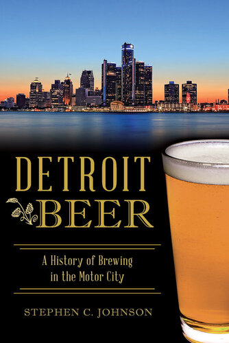 Detroit Beer: A History of Brewing in the Motor City