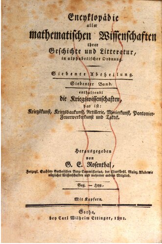 Enzyklopädie aller mathematischen Wissenschaften; 5, 1 Enzyklopädie der Kriegswissenschaften, das ist Kriegskunst, Kriegsbaukunst, Artillerie, Minierkunst, Pontonier-Feuerwerker-Kunst und Taktik, ihrer Geschichte und Literatur, in alphabetischer Ordnung