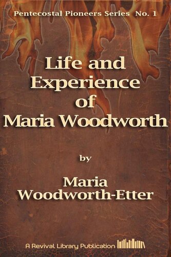 Life and Experience of Maria B. Woodworth (Pentecostal Pioneers)