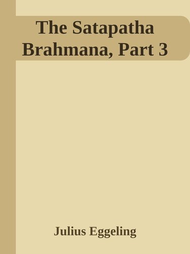 The Shatapatha Brahmana, Part 3