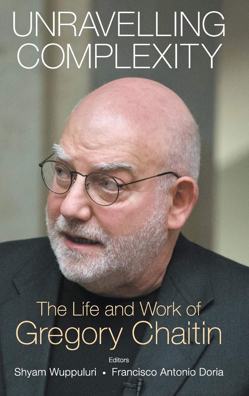 Unravelling Complexity: The Life and Work of Gregory Chaitin