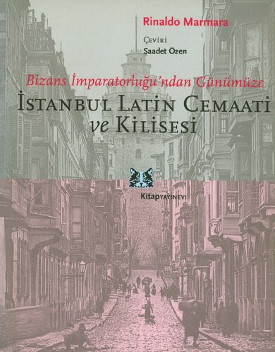 Bizans İmparatorluğu'ndan Günümüze İstanbul Latin Cemaati ve Kilisesi