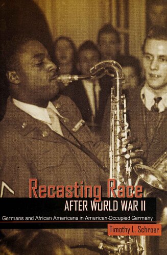 Recasting Race after World War II: Germans and African Americans in american-occupied Germany