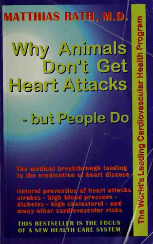 Why Animals Don't Get Heart Attacks but People do - Medical Breakthroughs in Eradicating Heart Disease (1st Edition 1997)