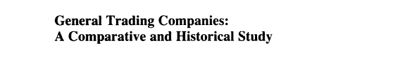 General Trading Companies: A Comparative and Historical Study