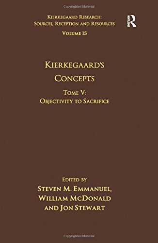 Volume 15, Tome V: Kierkegaard's Concepts: Objectivity to Sacrifice