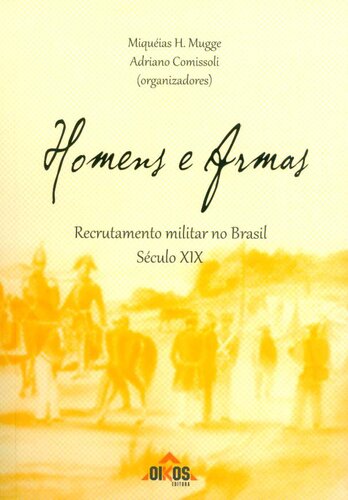 Homens e Armas recrutamento militar no Brasil - Século XIX