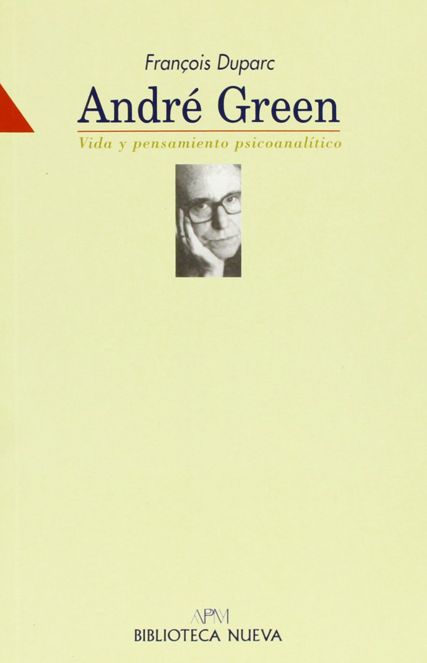 Andre Green - Vida y Pensamiento Psicoanalitico (Spanish Edition)