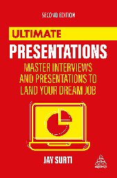 Ultimate Presentations: Master Interviews and Presentations to Land Your Dream Job