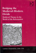 Bridging the Medieval-modern Divide: Medieval Themes in the World of the Reformation