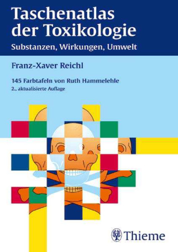 Taschenatlas der Toxikologie. Substanzen, Wirkungen, Umwelt.