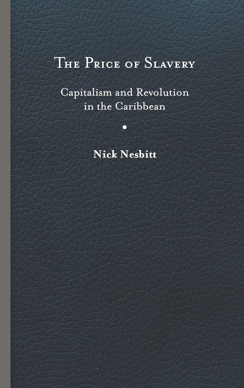 The Price of Slavery: Capitalism and Revolution in the Caribbean (New World Studies)