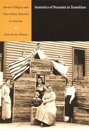 Semiotics of Peasants in Transition: Slovene Villagers and Their Ethnic Relatives in America