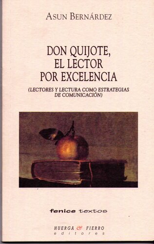 Don Quijote, el lector por excelencia. (Lectores y lectura como estrategia de comunicación. //Don Quixote, the reader par excellence (Readers and reading as communication strategies//.