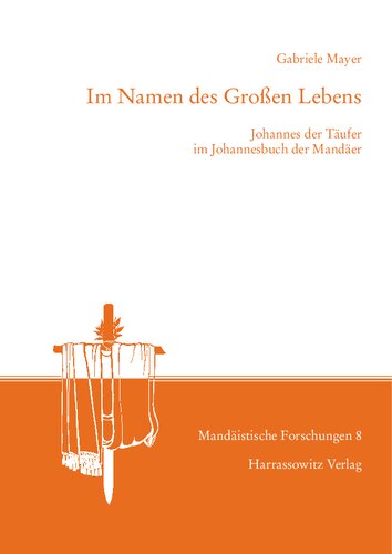 Im Namen des Großen Lebens: Johannes der Täufer im Johannesbuch der Mandäer