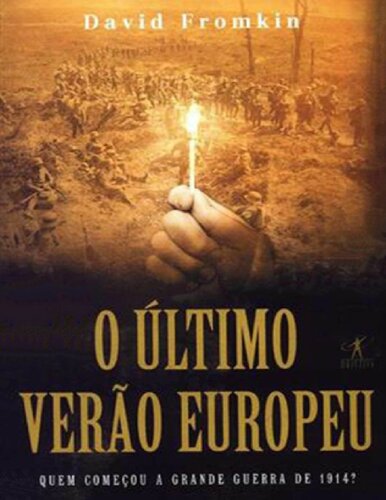 O último verão europeu - Quem começou a Grande Guerra de 1914?